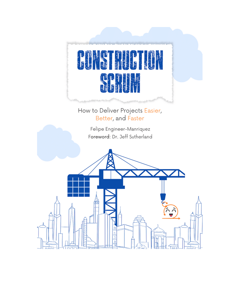 Construction Scrum by Felipe Engineer-Manriquez, edited by Bettina Deda, Illustrations by Lilian Bello, design by Michael Neon
